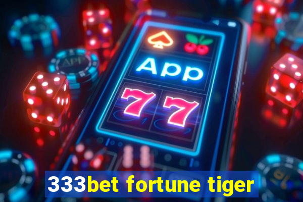 333bet fortune tiger